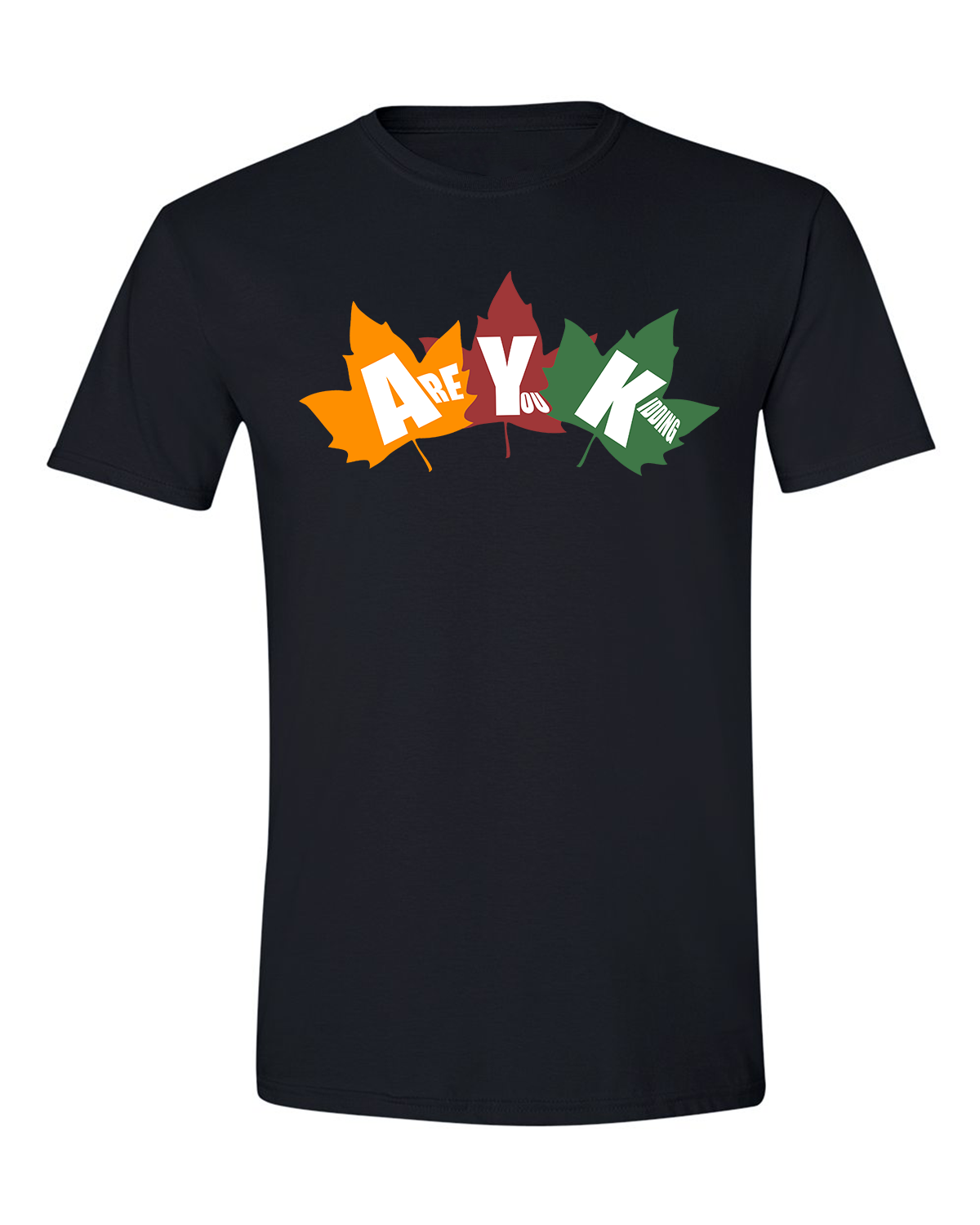 Are You Kidding Fall - Unisex T-Shirt