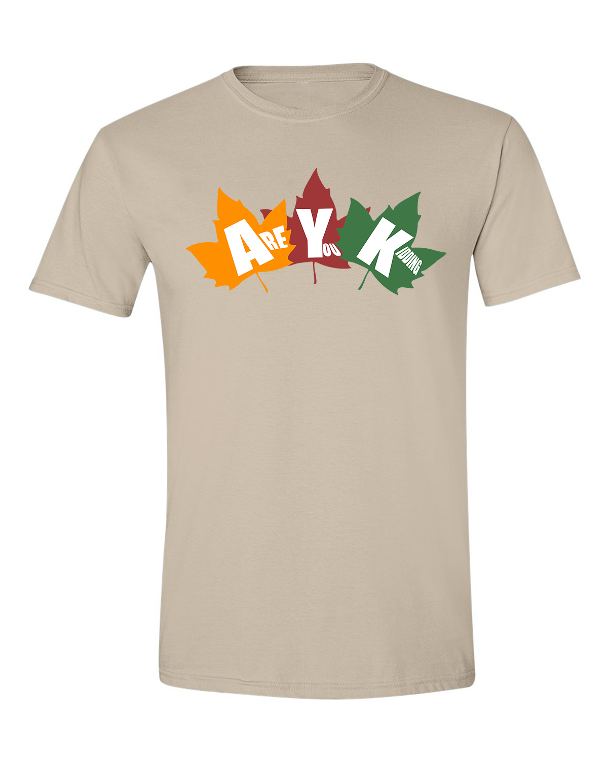 Are You Kidding Fall - Unisex T-Shirt